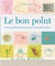 Le bon point - guide complet des points de coutureet de broderie à la main