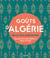 Goûts d'Algérie : recettes & rencontres