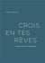 Crois en tes rêves - mes rencontres avec line renaud