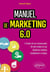 Manuel de marketing 6.0 : Cours et études de cas