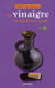 Le vinaigre - ses fabuleuses vertus