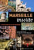 Marseille insolite - la face cachée de la cité phocéenne