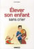 Élever son enfant sans crier