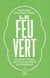 Le feu vert : autocritique du mouvement écologique (2e édition)