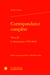 Correspondance complète Tome 3 : La Romancière (1799-1802)