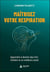 Maitriser votre respiration : apprendre à devenir plus fort, résilient et en meilleure santé