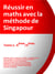 REUSSIR EN MATHS AVEC LA METHODE DE SINGAPOUR T.1 - 6E, 5E