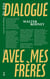 Dialogue avec mes frères