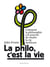 La philo, c'est la vie !