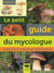 Le petit guide du mycologue - identifier et cueillir les champignons