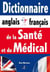 Dictionnaire anglais-français de la santé et du médical