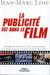 La publicité est dans le film - placement de produit ou de marque au cinéma, dans les chansons, dans les vidéos...