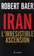 L'Iran, l'irrésistible ascension