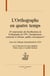 L'orthographe en quatre temps - 20e anniversaire des rectifications de l'orthographe de 1990 : enseignement, recherche et réforme, quelles convergences ?