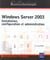 Windows server 2003 - installation, configuration et administration (édition 2003)