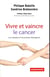Vivre et vaincre le cancer - les malades et les proches témoignent