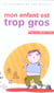 Mon enfant est trop gros