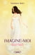 Insaisissable (Shatter me) - Saison 2 Tome 3 : imagine-moi