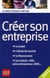 Créer son entreprise (édition 2011)