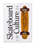 Skateboard culture : La culture skateboard racontée de 1970 à aujourd'hui