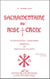 Sacramentaire du rose croix - sacralisations, exorcismes, formules de défense et d'action