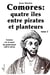 Comores : quatre îles entre pirates et planteurs : Tome 2 - Genèse, vie et mort du protectorat (1875-1912)