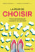La peur de choisir - Pour désamorcer l'anxiété de décider