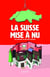La Suisse mise à nu