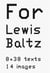 Lewis Baltz for Lewis Baltz - 8 + 38 texts 14 images