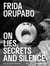 Frida orupabo : On lies, secrets and silence