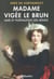 Madame Vigée Le Brun - amie et portraitiste des reines