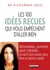 Les 100 idées reçues qui vous empêchent d'aller bien - alimentation, sommeil, sport, hormones, génétique... ce qu'il faut savoir pour être en bonne santé