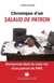 Chronique d'un salaud de patron - bienvenue dans la vraie vie d'un patron de pme