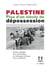 Palestine - plus d'un siècle de déprossession - histoire abrégée de la colonisation, du nettoyage ethnique et de l'apartheid