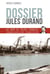 Dossier Jules Durand - au nom du peuple français : condamné à mort en 1910, réhabilité en 1918