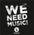 We need music!