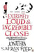 Extremely loud and incredibly close