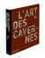 L'art des cavernes préhistoriques