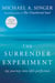 THE SURRENDER EXPERIMENT - MY JOURNEY INTO LIFE''S PERFECTION