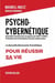 Psycho-Cybernétique Édition Deluxe : La Nouvelle Découverte Scientifique pour Réussir Sa Vie