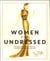 WOMEN I''VE UNDRESSED - THE FABULOUS LIFE AND TIMES OF A LEGENDARY HOLLYWOOD DESIGNER