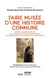 Faire musée d'une histoire commune - rapport de préfiguration de la nouvelle exposition permanente du Musée national de l'histoire de l'immigration