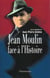 Jean Moulin face à l'histoire