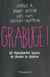 Grabuge !