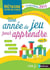 Une annee de jeu pour apprendre - cycle 1 - programme 2015