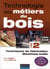 Technologie des métiers du bois t.2 - techniques de fabrication et de pose, machines