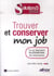 Trouver et conserver mon job - ce qu'attendent aujourd'hui les employeurs