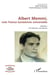 Albert Memmi, voix franco-tunisienne universelle Tome 1 : un homme, une oeuvre