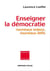 Enseigner la démocratie - nouveaux enjeux, nouveaux défis
