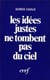 Les Idées justes ne tombent pas du ciel